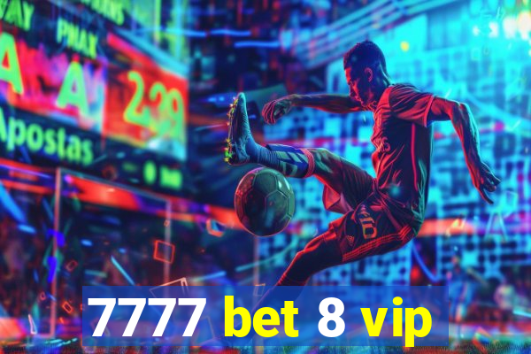 7777 bet 8 vip